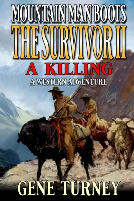 Mountain Man Boots: The Survivor II: A Killing: A Western Adventure (Arrival Of The Mountain Man) Paperback  April 13, 2025